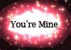 ♥ You're Mine ♥