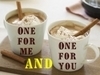 Coffee One For Me,One for You.