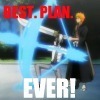Best. Plan. EVER!