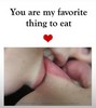 You Are My Favorite Thing To Eat