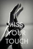 Miss Your Touch