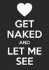 Don't Keep Calm... Get Naked!