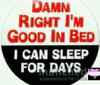 DAMN right I'm Good in Bed...