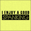 I enjoy a good spanking
