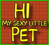 hi my sexy little pet