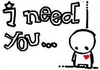 i need you T^T