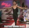 Slaters Gonna Slate