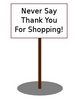 Never Say Thank You For Shopping