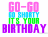 Go Shorty, It's Your Birthday!