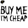 Buy Me I'm Cheap :)