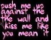 kiss me like u mean It