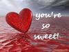 you are a sweeheart