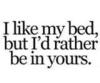 Rather be in your bed