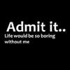 Admit it...