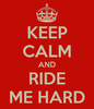 Ride me ?