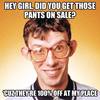 Did You Get Those Pants On Sale?