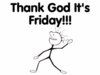 Thank God it's Friday